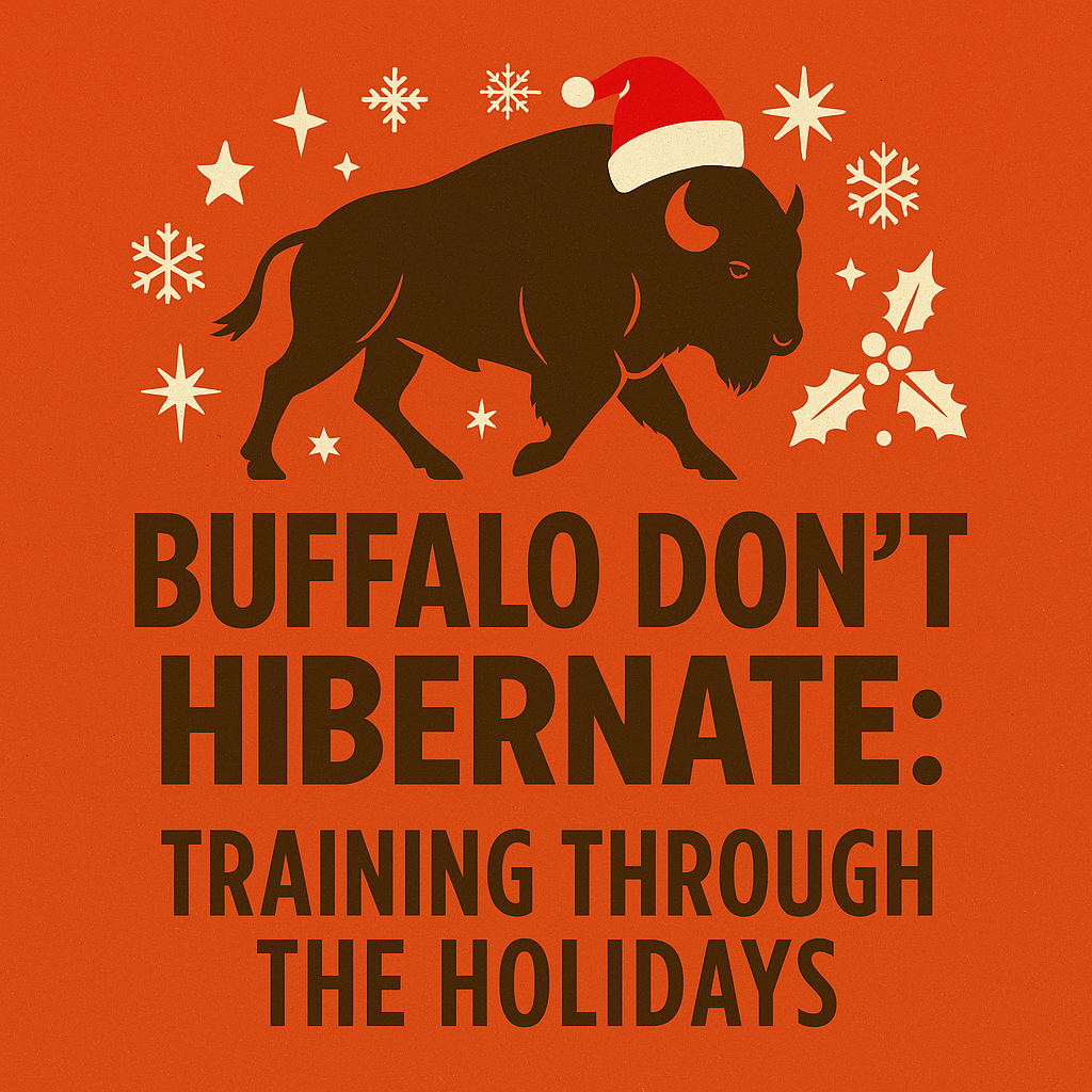 Buffalo Don’t Hibernate: Training Through the Holidays