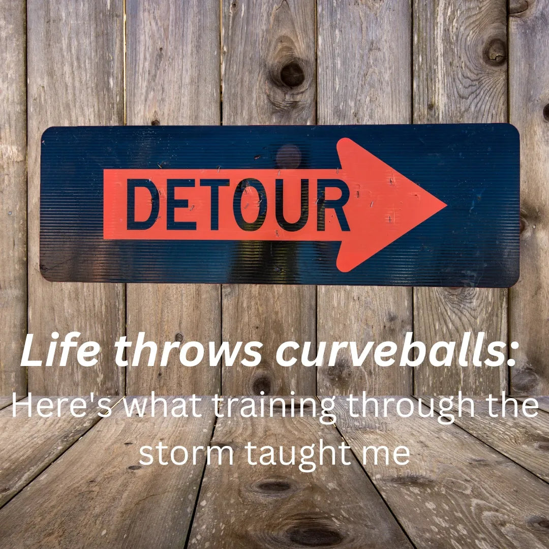 Life Throws Curveballs: What I've Learned from Training Detours